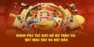 Nổ Hũ Thần Tài 77Loc Rước Lộc Về Nhà Với Jackpot Siêu To Khổng Lồ
